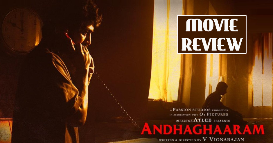 Andhaghaaram Movie Review in English